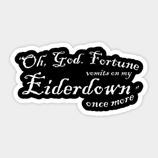 Oh, God. Fortune Vomits on my Eiderdown Once More Sticker